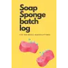 Soap Sponge batch log for the small manufacturer