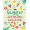Summer Write and Draw Journal for Kids: Fun Holiday Activity Diary and Scrapbook To Write, Draw, Doodle, Journal, Sketch, Notes and Document Your ... Writing and Drawing Notebook for Kids.