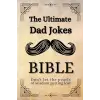 The Ultimate Dad Jokes Bibble: A Timeless Diary for Future Generations. Perfect gift idea for birthdays, Fathers Day, Christmas or any special occasion.