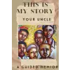 This is My Story: Your Uncle: A Guided Memoir Keepsake Journal