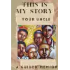 This is My Story: Your Uncle: A Guided Memoir Keepsake Journal