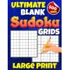Ultimate Blank Sudoku Grid Large Print: Five Hundred 9x9 Sudoku Blank Puzzle Grids
