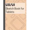 UX/UI Sketch Book for Tablets: Tablet Blank Screen Template for Wireframing, Dot Grid format for Guided Design, Prototyping, Mockup design, and Ideating