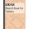 UX/UI Sketch Book for Tablets: Tablet Blank Screen Template for Wireframing, Dot Grid format for Guided Design, Prototyping, Mockup design, and Ideating