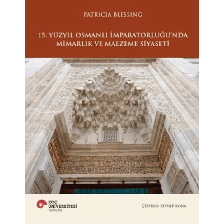 15. Yüzyıl Osmanlı İmparatorluğunda Mimarlık ve Malzeme Siyaseti