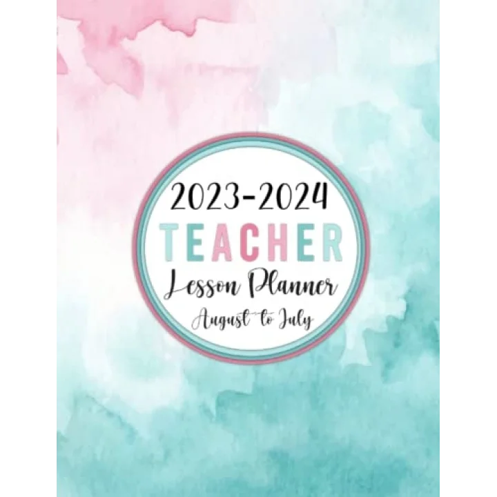 2023-2024 Teacher Lesson Planner August to July: Class Organizer/ Lesson Plan Grade and Record Books for Teachers 2023-2024 Academic Year (Pretty Colorful Cover)