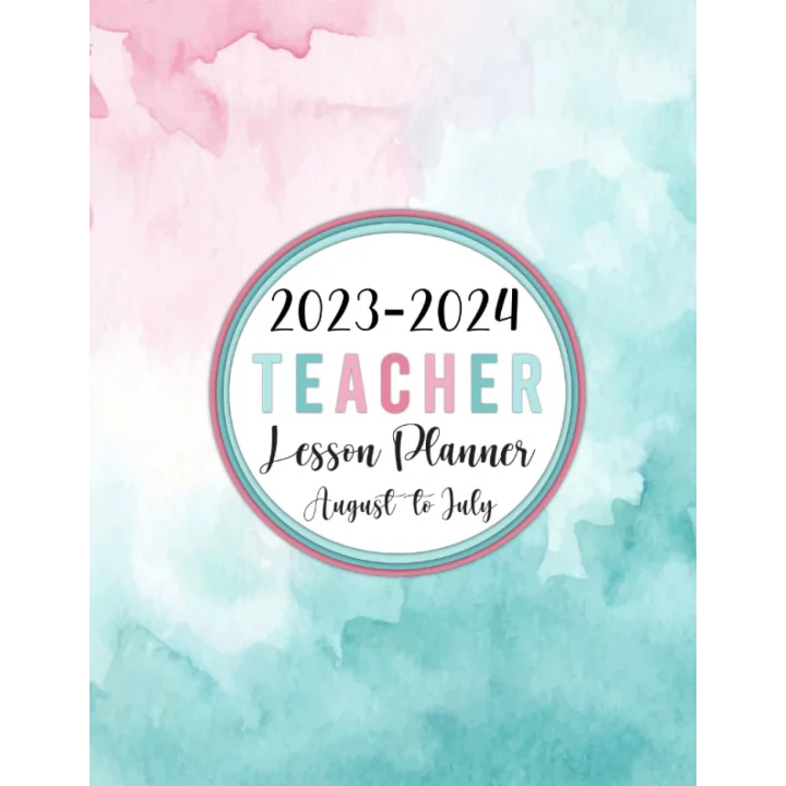 2023-2024 Teacher Lesson Planner August to July: Class Organizer/ Lesson Plan Grade and Record Books for Teachers 2023-2024 Academic Year (Pretty Colorful Cover)