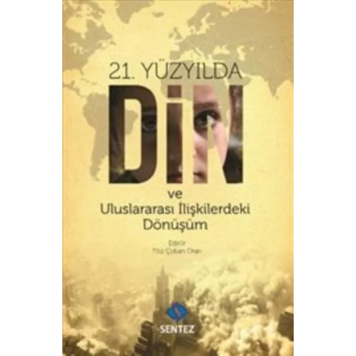 21. Yüzyılda Din ve Uluslararası İlişkilerdeki Dönüşüm
