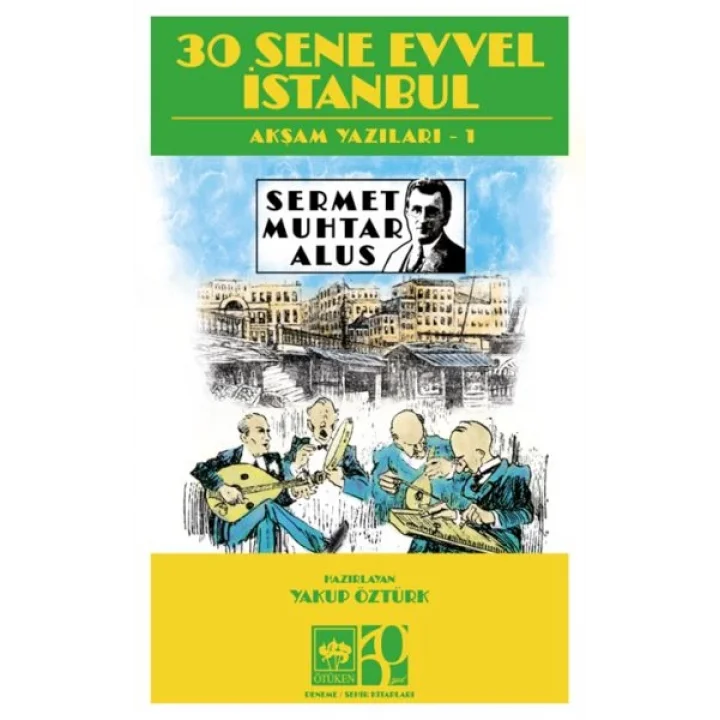 30 Sene Evvel İstanbul- Akşam Yazıları 1