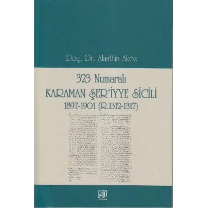323 Numaralı Karaman Şeriyye Sicili 1897-1901 (R.1312-1317)
