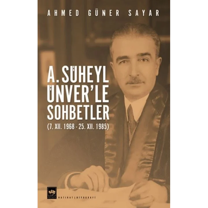 A. Süheyl Ünver’le Sohbetler