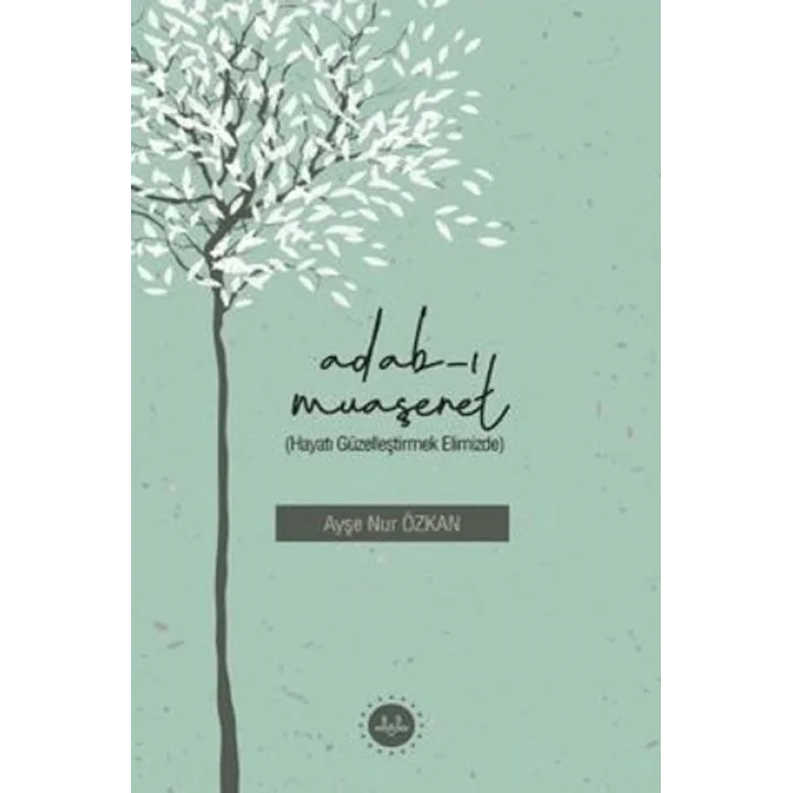 Adabı Muaşeret (Hayatı Güzelleştirmek Elimizde)