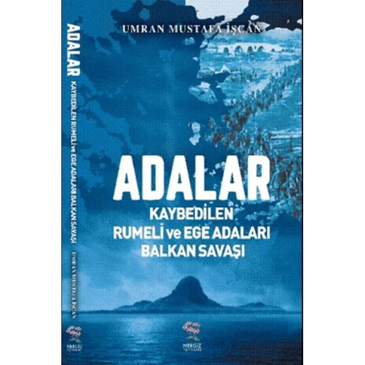 Adalar - Kaybedilen Rumeli ve Ege Adaları Balkan Savaşı