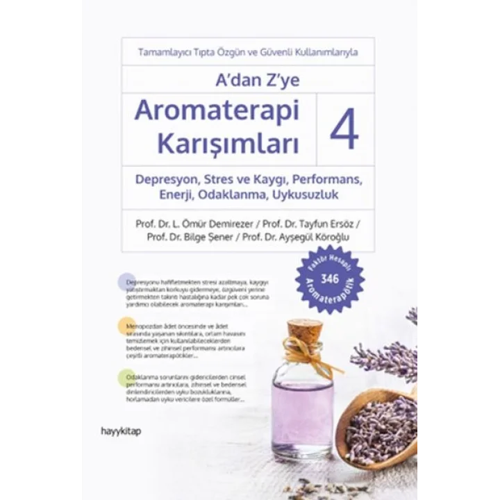 A’dan Z’ye Aromaterapi Karışımları 4 Depresyon,Stres ve Kaygı,Performans,Enerji, Odaklanma,Uykusuzlu