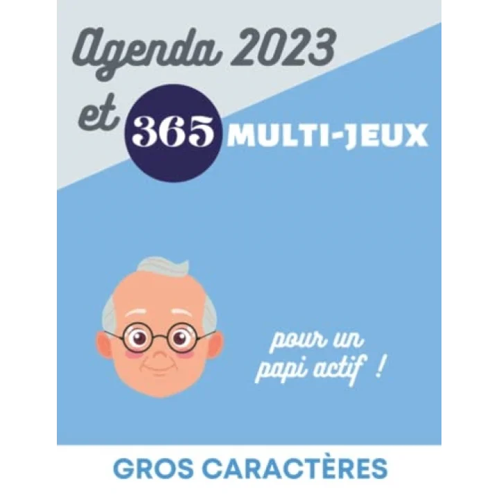Agenda 2023 et 365 multi-jeux pour seniors : sudoku, mots mêlés, labyrinthes et faits historiques de ces 60 dernière années en gros caractères pour papi (French Edition)