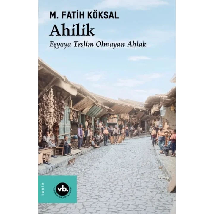 Ahilik Eşyaya Teslim Olmayan Ahlak