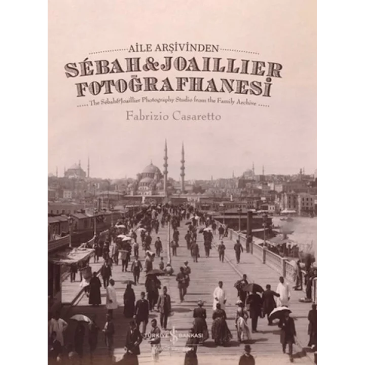 Aile Arşivinden Sebah & Joaillier Fotoğrafhanesi