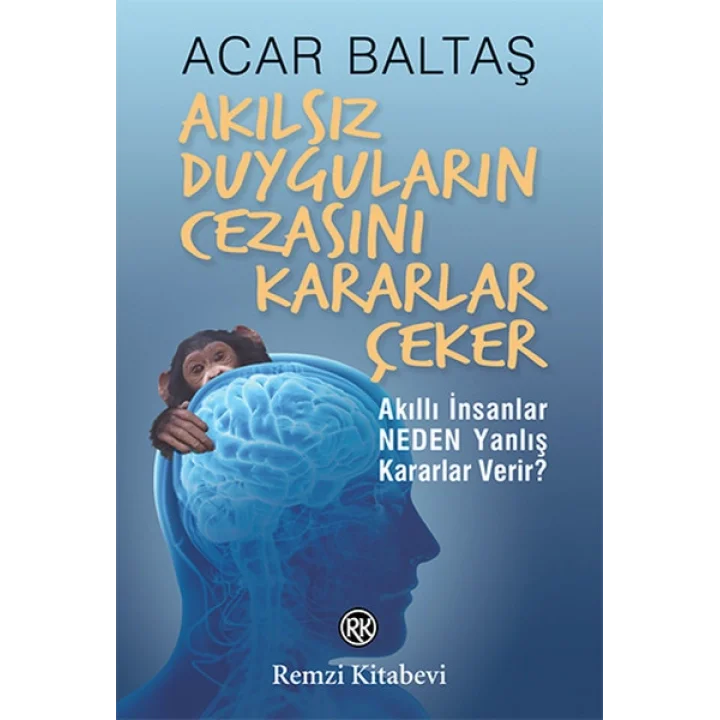 Akılsız Duyguların Cezasını Kararlar Çeker