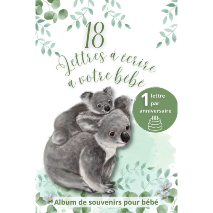 Album de souvenirs pour bébé: 1 lettre à écrire à chaque anniversaire de ses 1 an à ses 18 ans - Idée cadeau de naissance (French Edition)