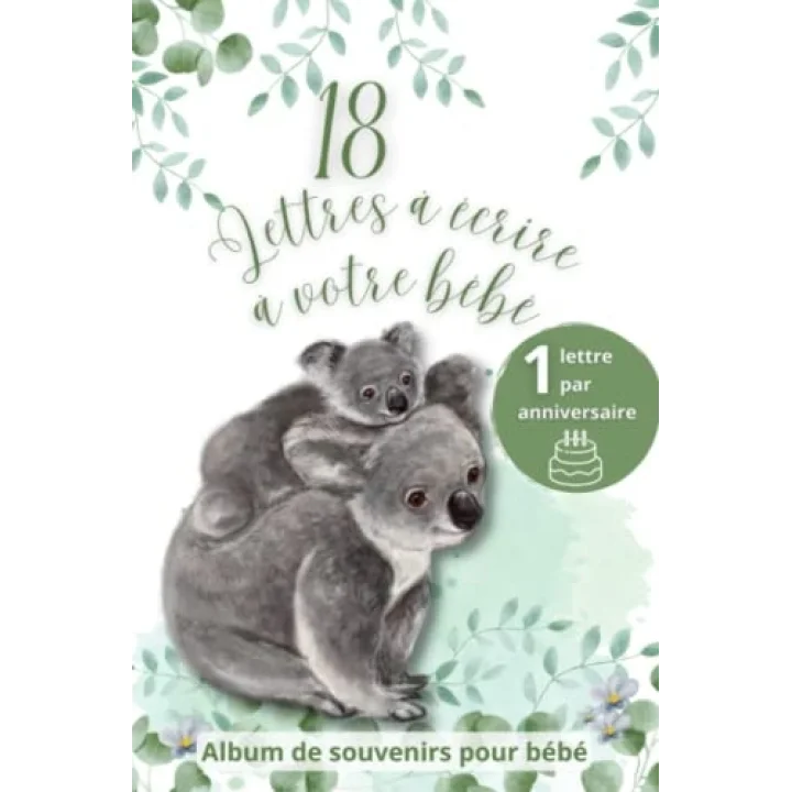 Album de souvenirs pour bébé: 1 lettre à écrire à chaque anniversaire de ses 1 an à ses 18 ans - Idée cadeau de naissance (French Edition)