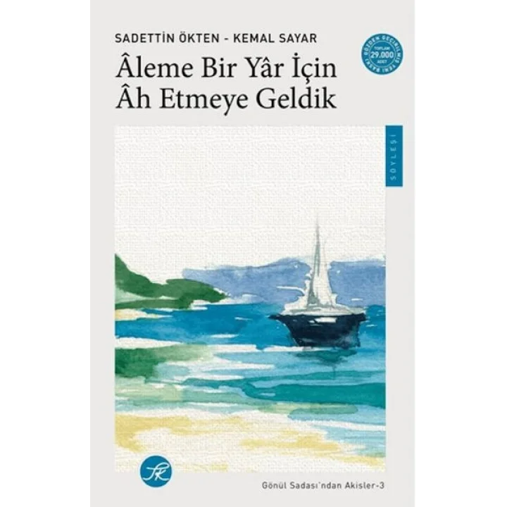 Aleme Bir Yâr için Âh Etmeye Geldik / Gönül Sadası’ndan Akisler-3