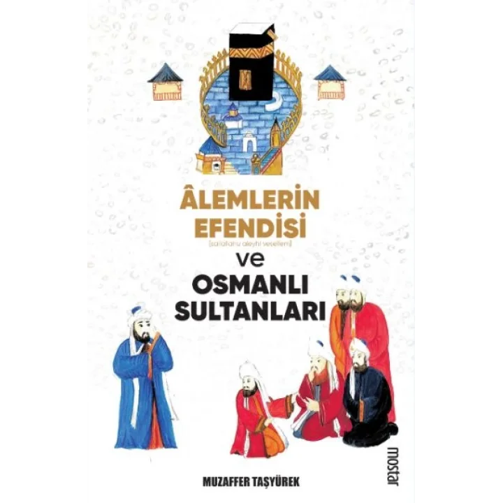 Alemlerin Efendisi (s.a.v.) ve Osmanlı Sultanları