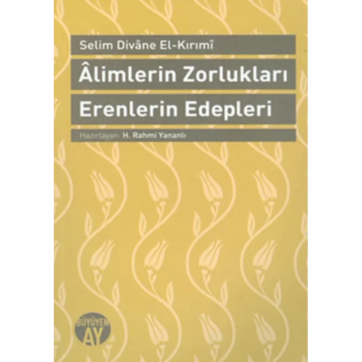 Alimlerin Zorlukları Erenlerin Edepleri