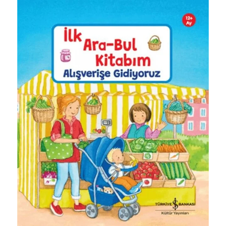 Alışverişe Gidiyoruz - İlk Ara-Bul Kitabım