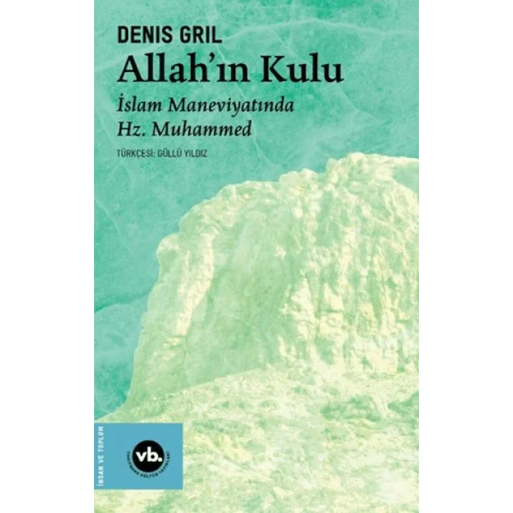 Allah’ın Kulu- İslam Maneviyatında Hz. Muhammed