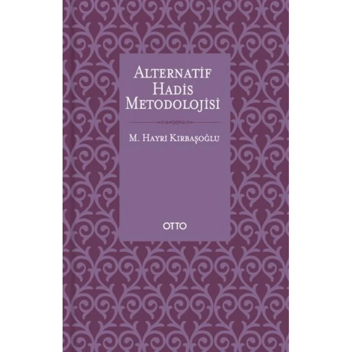 Alternatif Hadis Metodolojisi - Ciltsiz