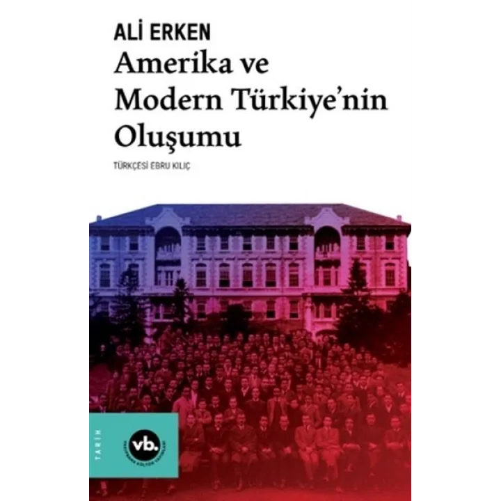 Amerika ve Modern Türkiye’nin Oluşumu