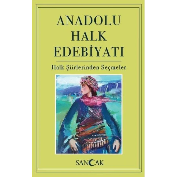 Anadolu Halk Edebiyatı - Halk Şiirlerinden Seçmeler