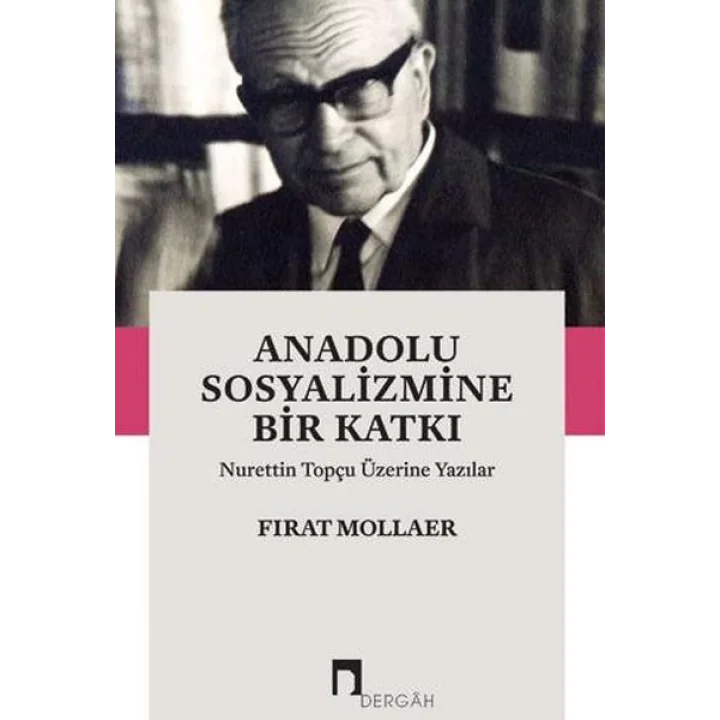 Anadolu Sosyalizmine Bir Katkı Nurettin Topçu Üzerine Yazılar