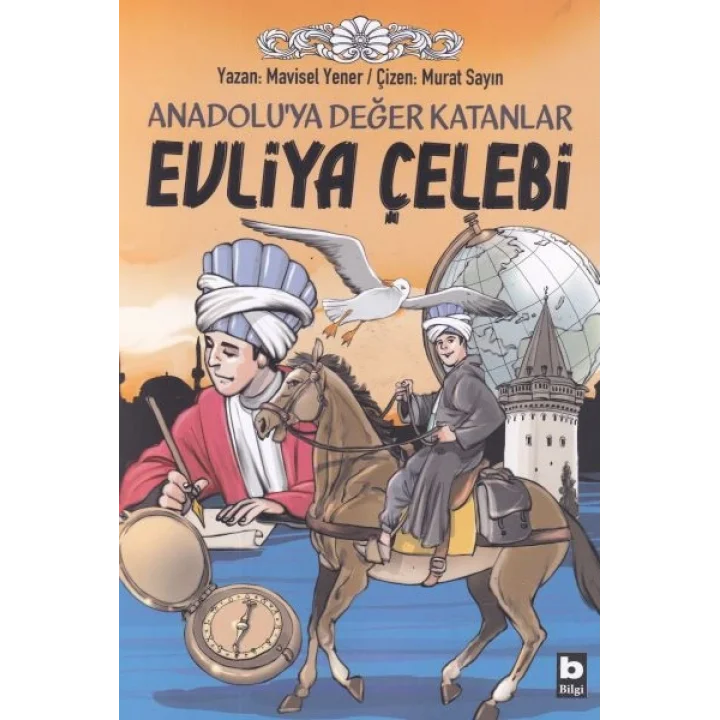 Anadoluya Değer Katanlar Evliya Çelebi
