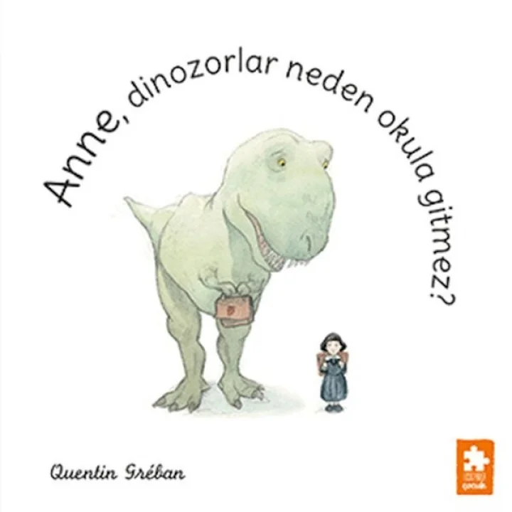Anne, Dinozorlar Neden Okula Gitmez?