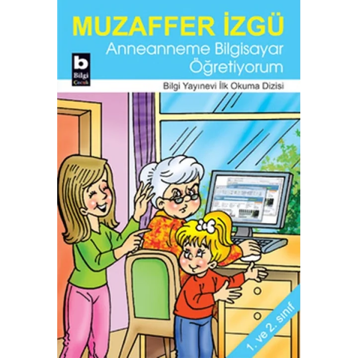 Anneanneme Bilgisayar Öğretiyorum / İlk Okuma Dizisi