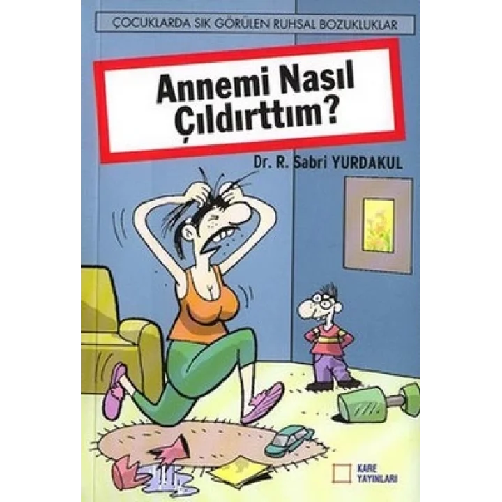 Annemi Nasıl Çıldırttım?