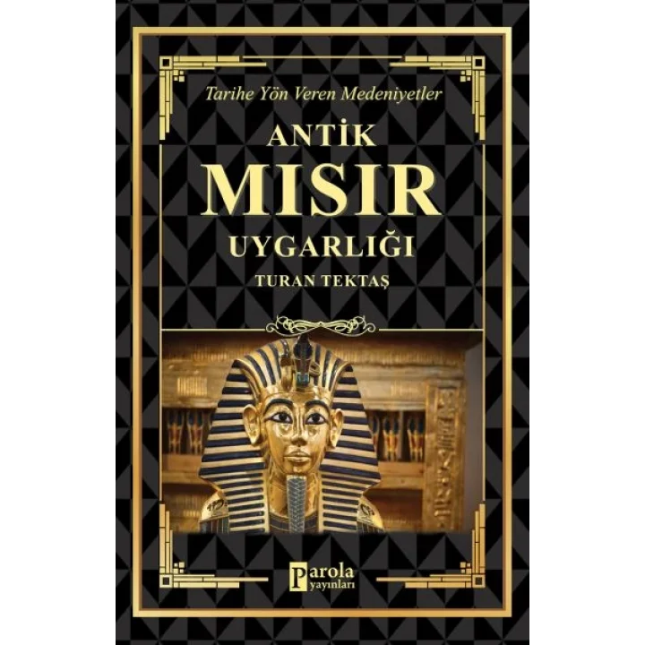 Antik Mısır Uygarlığı - Tarihe Yön Veren Medeniyetler