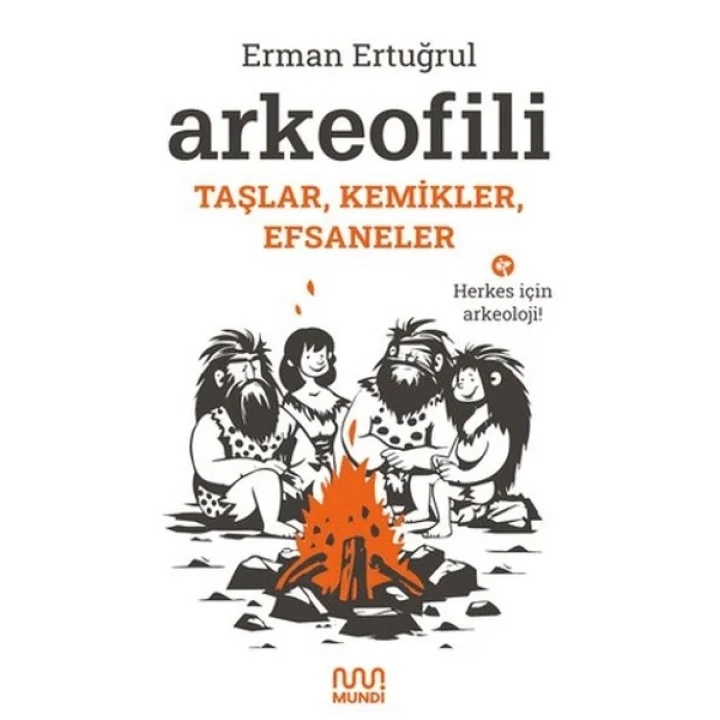 Arkeofili: Taşlar, Kemikler, Efsaneler