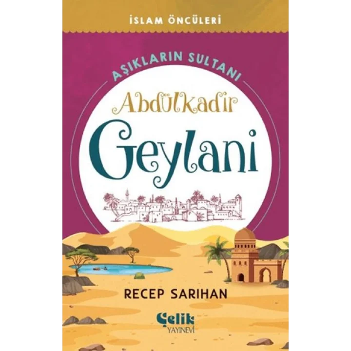 Aşıkların Sultanı Abdülkadir Geylani