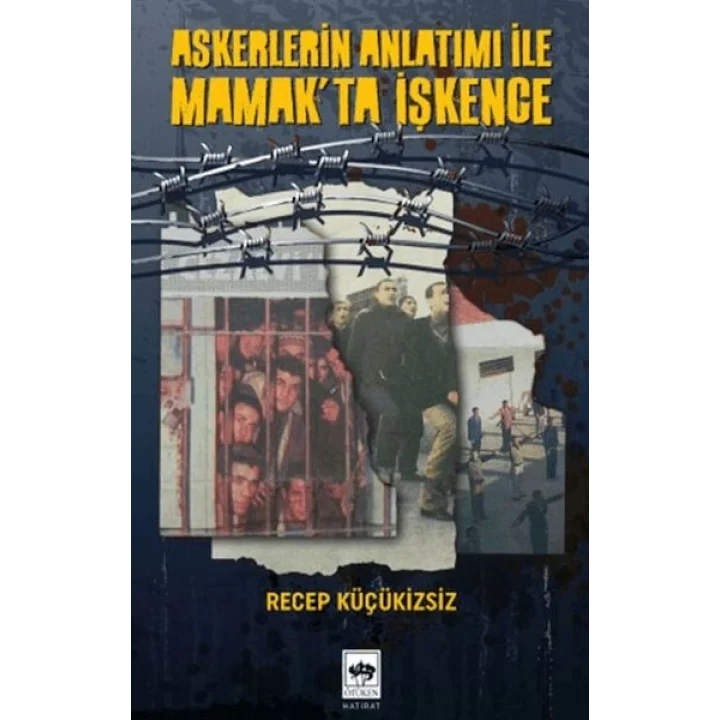 Askerlerin Anlatımı İle Mamakta İşkence