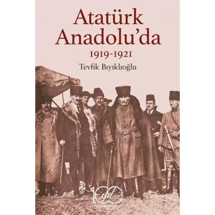 Atatürk Anadolu’da 1919-1921