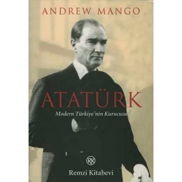 Atatürk - Modern Türkiyenin Kurucusu