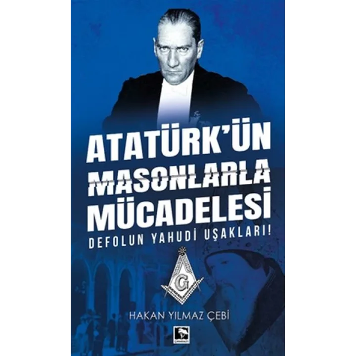 Atatürkün Masonlarla Mücadelesi