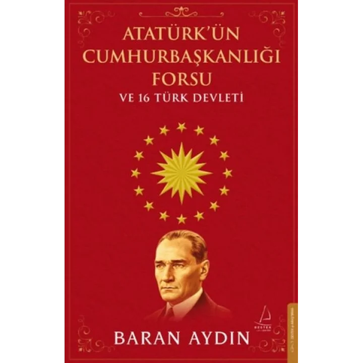 Atatürk’ün Cumhurbaşkanlığı Forsu ve 16 Türk Devleti