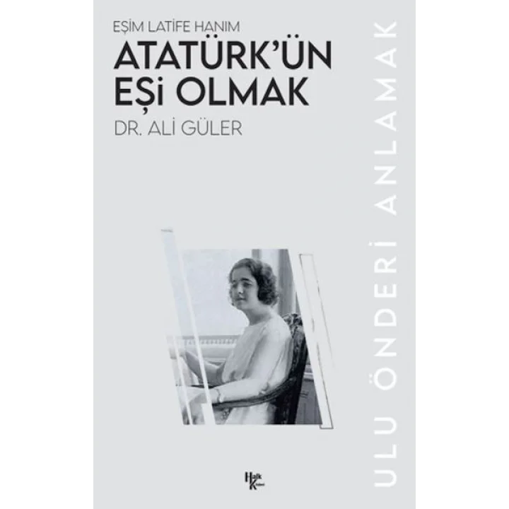Atatürk’ün Eşi Olmak
