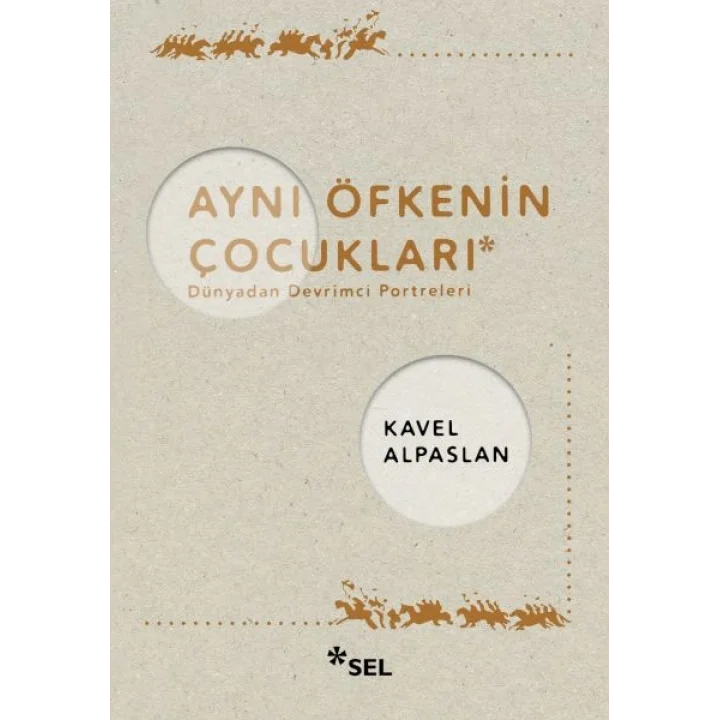 Aynı Öfkenin Çocukları: Dünyadan Devrimci Portreleri