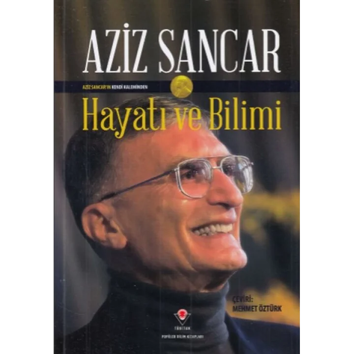 Aziz Sancar Hayatı ve Bilimi (Ciltli)
