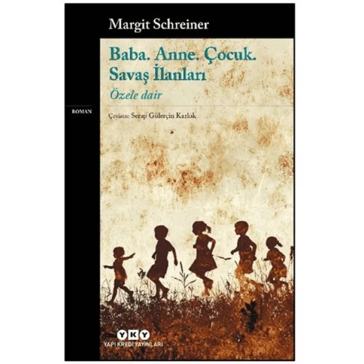 Baba. Anne. Çocuk. Savaş İlanları - Özele Dair