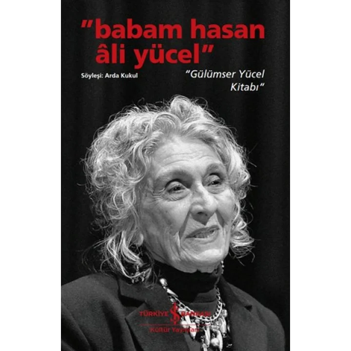 Babam Hasan Âli Yücel” – “Gülümser Yücel Kitabı”